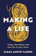 Making A Life. Things That Matter and How We Create Them (en Inglés)