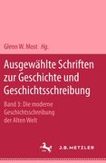 Ausgewählte Schriften Zur Geschichte Und Geschichtsschreibung: Band 3: Die Moderne Geschichtsschreibung Der Alten Welt (en Alemán)