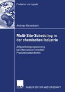 Multi-Site-Scheduling in der chemischen Industrie: Anlagenbelegungsplanung bei international verteilten Produktionsstandorten (Produktion und Logistik) (German Edition)