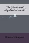 The Problems of Psychical Research (en Inglés)