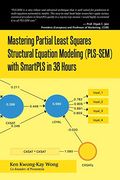 Mastering Partial Least Squares Structural Equation Modeling (Pls-Sem) With Smartpls in 38 Hours (en Inglés)