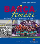Barça Femení: Història des Dels Orígens Fins al Triplet: 9 (Base Esport) (in Catalan)