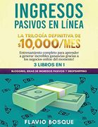 Ingresos Pasivos en Línea 3 Libros en 1: La Trilogía Definitiva de $10,000