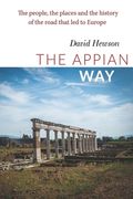 The Appian Way: The people, the places and the history of the road that led to Europe (en Inglés)