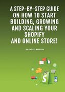 Dropshipping E-Commerce Business: A Step-By-Step Guide on how to Start Building, Growing, and Scaling Your Shopify and Online Store. (en Inglés)