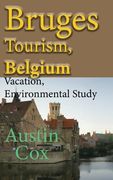 Bruges Tourism, Belgium: Vacation, Environmental Study (en Inglés)