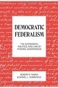 Democratic Federalism: The Economics, Politics, and law of Federal Governance (en Inglés)