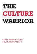 The Culture Warrior: Leadership Lessons from Joe Scarlett
