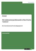 Die Auenseiterproblematik in max Frischs 'andorra' ein Unterrichtsentwurf fr die Jahrgangsstufe 9 (en Alemán)