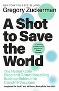 A Shot to Save the World: The Remarkable Race and Ground-Breaking Science Behind the Covid-19 Vaccines (en Inglés)