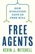 Free Agents: How Evolution Gave us Free Will (en Inglés)