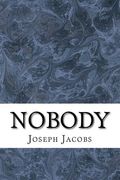 Nobody: (Joseph Jacobs Classics Collection) (en Inglés)