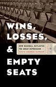 Wins, Losses, and Empty Seats: How Baseball Outlasted the Great Depression (en Inglés)