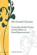 Mrs Grundy's Enemies: Censorship, Realist Fiction and the Politics of Sexual Representation (en Inglés)