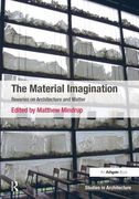 The Material Imagination: Reveries on Architecture and Matter (en Inglés)