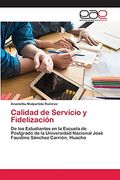 Calidad de Servicio y Fidelización: De los Estudiantes en la Escuela de Postgrado de la Universidad Nacional José Faustino Sánchez Carrión, Huacho (in Spanish)