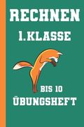 Rechnen 1. Klasse Bis 10 Übungsheft: Aufgaben Zu Addition Und Subtraktion Rechnen Lernen (en Alemán)