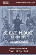 Bleak House or Poor Jo: The 1876 Theatrical Adaptation (en Inglés)