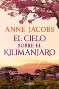 El Cielo Sobre el Kilimanjaro (Sueños de África 1) (in Spanish)