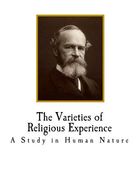 The Varieties of Religious Experience: A Study in Human Nature (en Inglés)