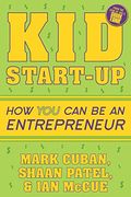 Kid Start-Up: How you can Become an Entrepreneur (en Inglés)