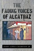 The Fading Voices of Alcatraz (en Inglés)