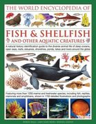 The Illlustrated Encyclopedia of Fish & Shellfish of the World: A Natural History Identification Guide to the Diverse Animal Life of Deep Oceans, Open.   Ponds, Lakes and Rivers Around the Globe