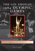 The Los Angeles 1984 Olympic Games (en Inglés)