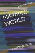 Miriam's World: Cruel Beginnings (en Inglés)