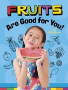 Fruits Are Good for You! (en Inglés)