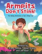 Armpits Don't Stink!: The Unlikely Adventures of Jeff's Armpit Hair (en Inglés)