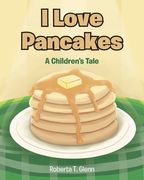 I Love Pancakes: A Children's Tale (en Inglés)