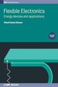 Flexible Electronics: Energy Devices and Applications (Volume 3) (Programme: Iop Expanding Physics, Volume 3) (en Inglés)