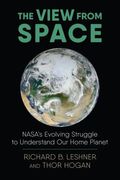 The View from Space: Nasa's Evolving Struggle to Understand Our Home Planet (en Inglés)