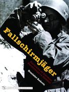Fallschirmjager: Portraits of German Paratroops in Combat