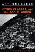 Cities, Classes, and the Social Order de Anthony Leeds(Cornell Univ pr)