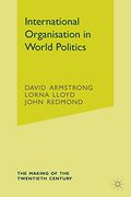 International Organisation in World Politics (The Making of the Twentieth Century) (en Inglés)