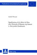 Significations de la Mort de Dieu Chez Nietzsche d'«Humain, Trop Humain» À «Ainsi Parlait Zarathoustra» = Significations de La Mort de Dieu (en Francés)