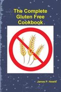 The Complete Gluten Free Cookbook (en Inglés)