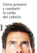 Cómo Prevenir Y Combatir La Caída del Cabello