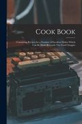 Cook Book [microform]: Containing Recipes for a Number of Excellent Dishes Which Can Be Made Best With This Food Chopper (en Inglés)