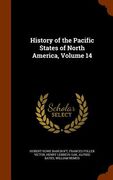 History of the Pacific States of North America, Volume 14 (en Inglés)