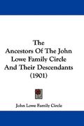 the ancestors of the john lowe family circle and their descendants (1901) (en Inglés)