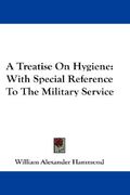 a treatise on hygiene: with special reference to the military service (en Inglés)