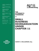 The Attorney's Handbook on Small Business Reorganization Under Chapter 11: 10th Edition, 2014 (en Inglés)