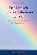 Der Mensch und das Geheimnis der Zeit: Zum Verständnis der Zeit im Werk Rudolf Steiners (en Alemán)