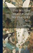 The Willow Weaver and Seven Other Tales (en Inglés)