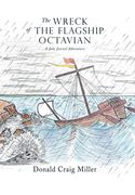 The Wreck of the Flagship Octavian: A Jake Jezreel Adventure