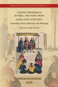 Taxing Difference in Peru and New Spain (16th-19th Century): Negotiating Social Differences and Belonging