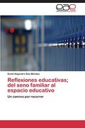 Reflexiones Educativas; Del Seno Familiar al Espacio Educativo (in Spanish)